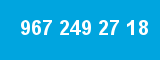 967 249 27 18 967 249 27 18